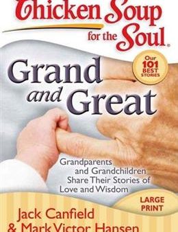 Chicken Soup for the Soul: Grand and Great: Grandparents and Grandchildren Share Their Stories of Love and Wisdom Supply