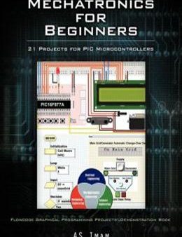 Mechatronics for Beginners: 21 Projects for PIC Microcontrollers Online Hot Sale