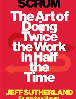 Scrum: The Art of Doing Twice the Work in Half the Time Online now