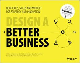 Design A Better Business: New Tools Skills and Mindset for Strategy and Innovation For Discount