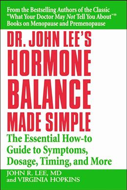 Dr. John Lee s Hormone Balance Made Simple: The Essential How-to Guide to Symptoms, Dosage, Timing, and More on Sale