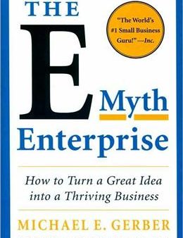 The E-myth Enterprise: How to Turn a Great Idea into a Thriving Business Online Sale