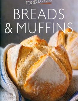 Breads & Muffins: Delicious, Simple Recipes for Everyday Cooking (Food Lovers) Hot on Sale