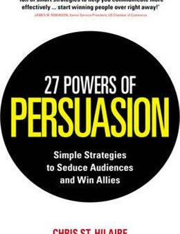 27 Powers of Persuasion: Simple Strategies to Seduce Audiences and Win Allies. Discount