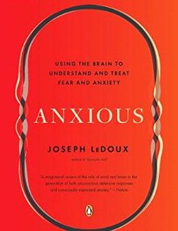 Anxious: Using the Brain to Understand and Treat Fear and Anxiety on Sale