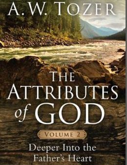 The Attributes of God Volume 2: Deeper into the Father s Heart Supply