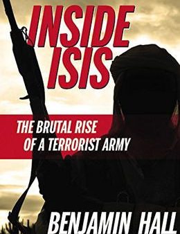 Inside ISIS: The Brutal Rise Of A Terrorist Army Online