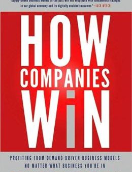 How Companies Win: Profiting from Demand-Driven Business Models No Matter What Business You re In Fashion