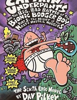 Captain Underpants #6: Captain Underpants and the Big, Bad Battle of the Bionic Booger Boy, Part 1: The Night of the Nasty Nostril Nuggets Online Hot Sale