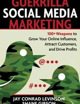 Guerrilla Marketing for Social Media: 100+ Weapons to Grow Your Online Influence, Attract Customers, and Drive Profits For Discount