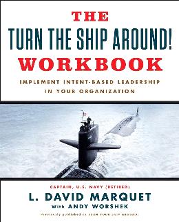 The Turn The Ship Around! Workbook: Implement Intent-Based Leadership In Your Organization Online now