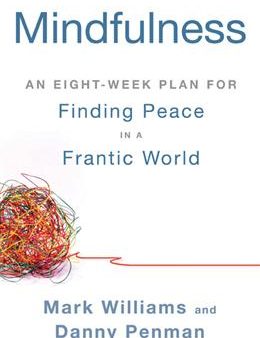 Mindfulness An Eight Week Plan For Finding Peace In A Franti Online now