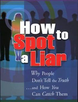 How to Spot a Liar: Why People Don t Tell the Truth... and How You Can Catch Them Supply