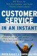 Customer Service in An Instant: 60 Ways to Win Customers and Keep Them Coming Back For Discount