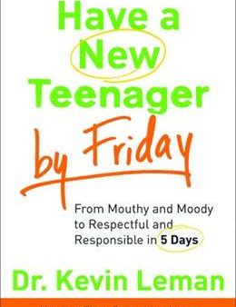 Have a New Teenager by Friday: From Mouthy and Moody to Respectful and Responsible in 5 Days For Discount