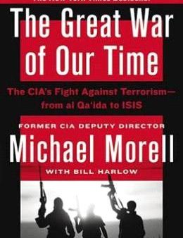 The Great War of Our Time: The CIA s Fight Against Terrorism (From Al-Qa ida to ISIS) Cheap