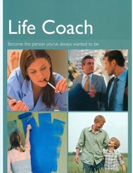 Life Coach: Become the Person You ve Always Wanted to Be Hot on Sale