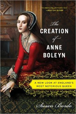 The Creation of Anne Boleyn: A New Look at England s Most Notorious Queen Hot on Sale