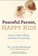 PEACEFUL PARENT,HAPPY KIDS: HOW TO STOP YELLING AND START CO For Cheap