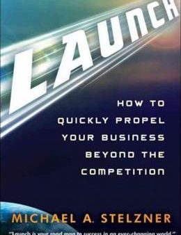 Launch: How to Quickly Propel Your Business Beyond the Competition Online Hot Sale