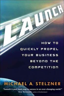 Launch: How to Quickly Propel Your Business Beyond the Competition Online Hot Sale