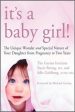 It s a Baby Girl!: The Unique Wonder and Special Nature of Your Daughter from Pregnancy to Two Years For Cheap