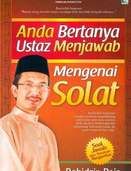 Anda Bertanya Ustaz Menjawab Mengenai Solat: Soal Jawab dan Panduan Bergambar For Discount