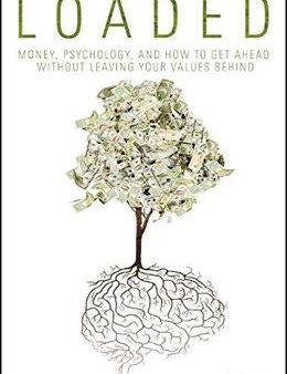 Loaded: Money, Psychology, And How to Get Ahead Without Leaving Your Values Behind Sale