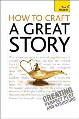 How to Craft a Great Story: A Teach Yourself Guide Supply