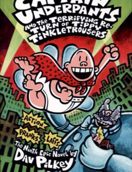 Captain Underpants #9: Captain Underpants and the Terrifying Re-Turn of Tippy TinkleTrousers Hot on Sale