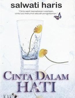 Cinta Dalam Hati:  Cinta Sejati Memerlukan Kesetiaan, Cinta Suci Menuntut Sebuah Pengorbanan  Online