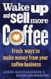 Wake Up And Sell More Coffee: Fresh Ways to Make Money from Your Coffee Business Cheap