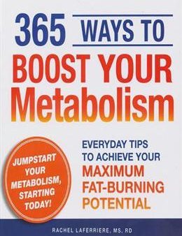 365 Ways to Boost Your Metabolism: Jumpstart Your Metabolism, Starting Today! Hot on Sale