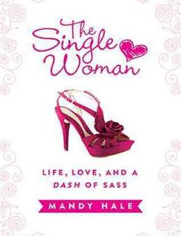 The Single Woman: Life, Love, and a Dash of Sass Supply