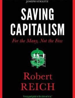 Saving Capitalism: For The Many, Not The Few Online