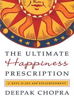 The Ultimate Happiness Prescription: Seven Keys to a Life of Joy and Enlightenment For Cheap