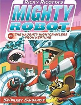 Ricky Ricotta s Mighty Robot vs. the Naughty Nightcrawlers from Neptune (Ricky Ricotta s Mighty Robot #8) Discount